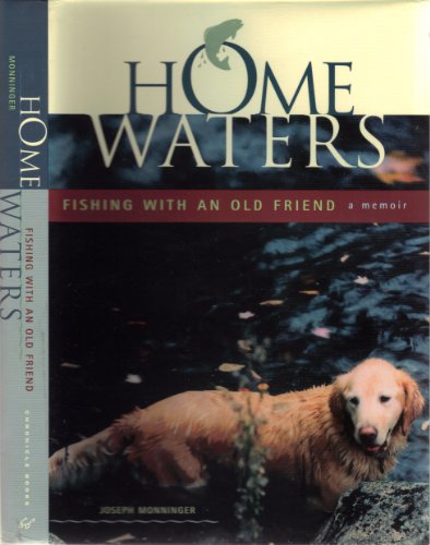 cover image Home Waters: Fishing with an Old Friend: A Memior