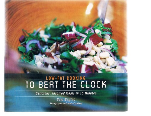 cover image Low-Fat Cooking to Beat the Clock: Delicious, Inspired Meals in 15 Minutes