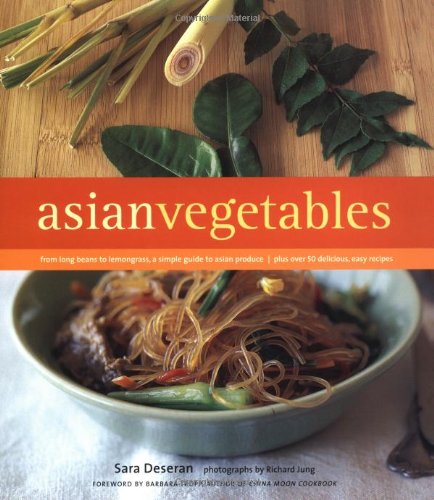 cover image ASIAN VEGETABLES: From Long Beans to Lemongrass, A Simple Guide to Asian ProducePlus Over 50 Delicious, Easy Recipes