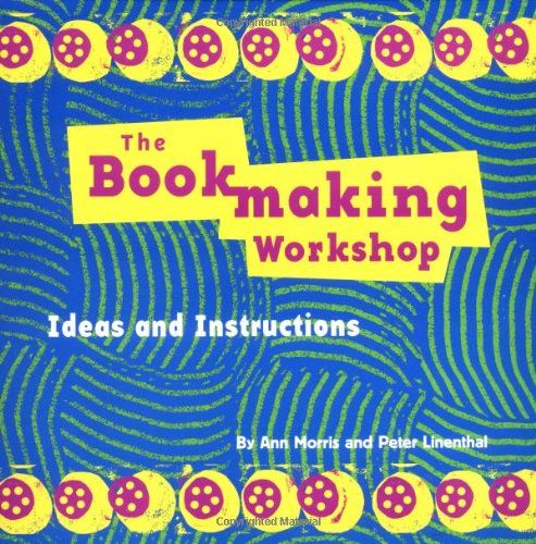 cover image The Bookmaking Kit: Includes Material to Make Five Different Projects, Plus an Instruction Book of Ideas for Many More! [With Paper for Making the Boo