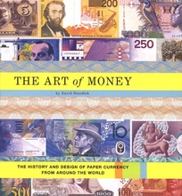The Art of Money: The History and Design of Paper Currency from Around the World