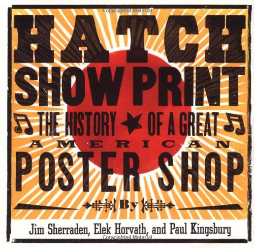 cover image HATCH SHOW PRINT: The History of a Great American Poster Shop