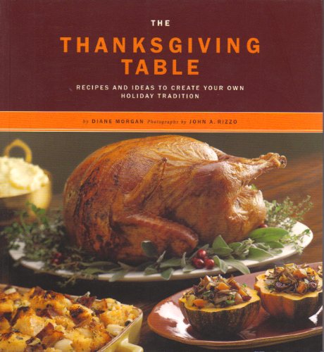 cover image THE THANKSGIVING TABLE: Recipes and Ideas to Create Your Own Holiday Tradition