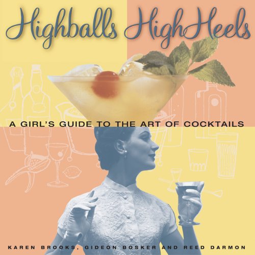 cover image Highballs High Heels: A Girls Guide to the Art of Cocktails