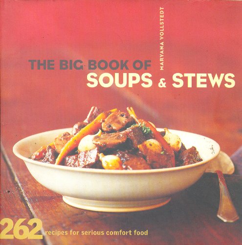 cover image THE BIG BOOK OF SOUPS & STEWS: 262 Recipes for Serious Comfort Food
