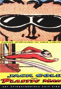 JACK COLE AND PLASTIC MAN: Forms Stretched to Their Limit