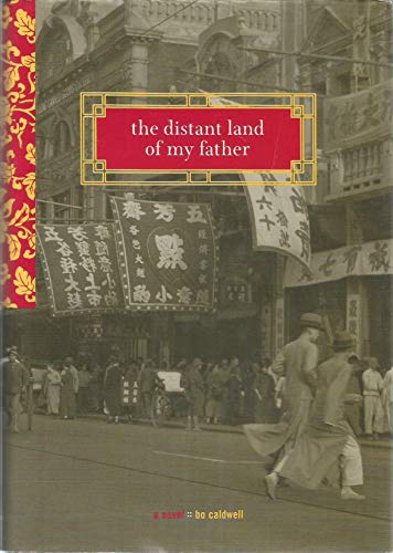 cover image THE DISTANT LAND OF MY FATHER: A Novel of Shanghai