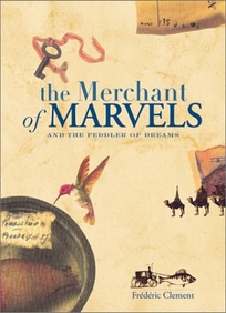 The Merchant of Marvels: And the Peddler of Dreams