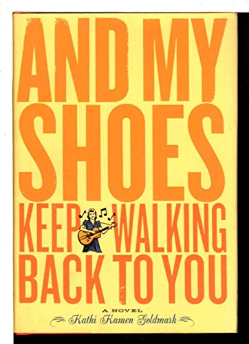 cover image AND MY SHOES KEEP WALKING BACK TO YOU