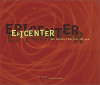 Epicenter: San Francisco Bay Area Art Now
