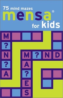 Mensa for Kids: 75 Mind Mazes