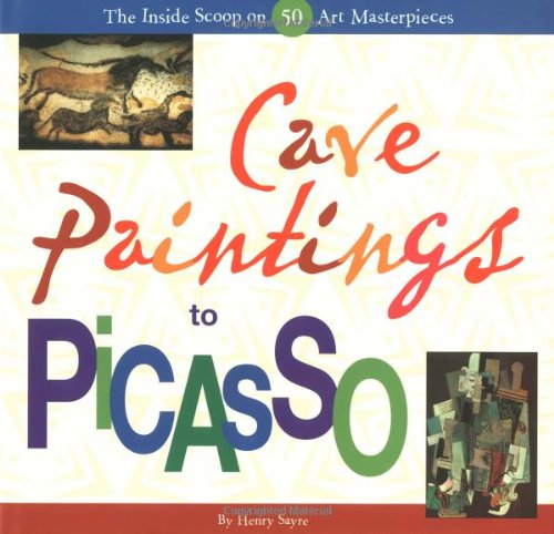 cover image Cave Paintings to Picasso: The Inside Scoop on 50 Art Masterpieces
