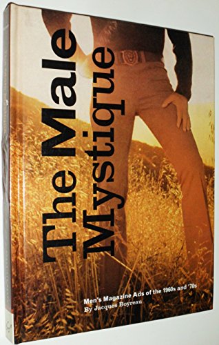 cover image The Male Mystique: Men's Magazine Ads of the 1960s and '70s