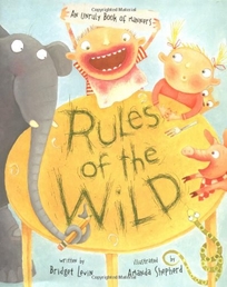 RULES OF THE WILD: An Unruly Book of Manners