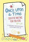 cover image Once Upon a Time: Creative Writing Fun for Kids