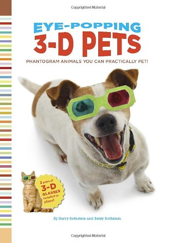 cover image Eye-Popping 3-D Pets: Phantogram Animals You Can Practically Pet!