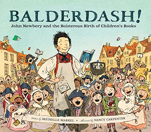 cover image Balderdash! John Newbery and the Boisterous Birth of Children’s Books