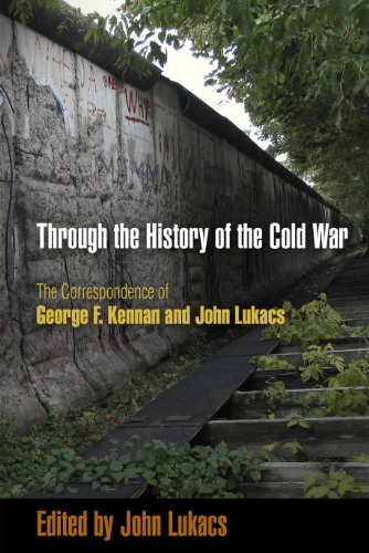 cover image Through the History of the Cold War: The Correspondence of George F. Kennan and John Lukacs