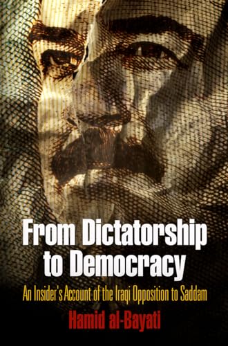 cover image From Dictatorship to Democracy: An Insider's Account of the Iraqi Opposition to Saddam 