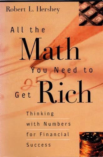 cover image ALL THE MATH YOU NEED TO GET RICH: Thinking with Numbers for Financial Success