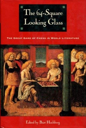 cover image The 64-Square Looking Glass: Great Games of Chess in World Literature