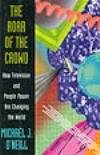 cover image The Roar of the Crowd:: How Television and People Power Are Changing the World