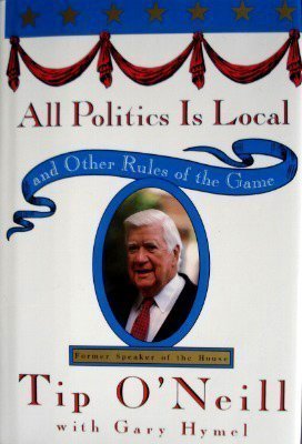 cover image All Politics Is Local: And Other Rules of the Game