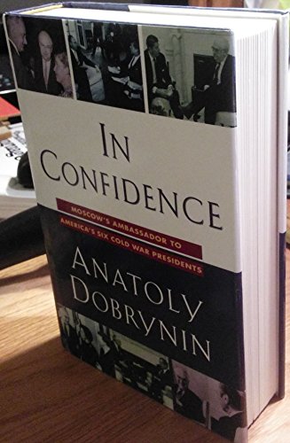 cover image In Confidence:: Moscow's Ambassador to America's Six Cold War Presidents