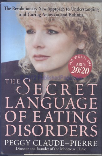 cover image The Secret Language of Eating Disorders: The Revolutionary New Approach to Understanding and Curing Anorexia and Bulimia