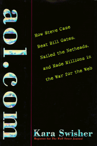 cover image AOL.com: How Steve Case Beat Bill Gates, Nailed the Netheads, and Made Millions in the War for the Web