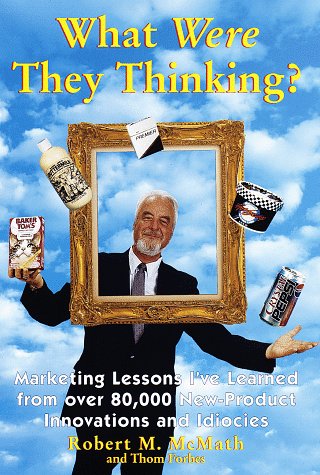 cover image What Were They Thinking?:: Marketing Lessons You Can Learn from Products That Flopped