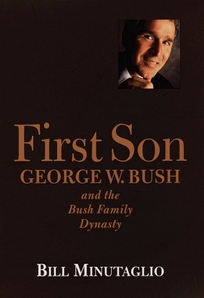 First Son George W. Bush and the Bush Family Dynasty