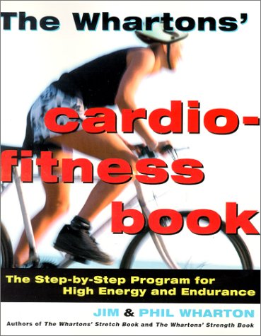cover image The Whartons' Cardio-Fitness Book: The Step-By-Step Program for High Energy and Endurance