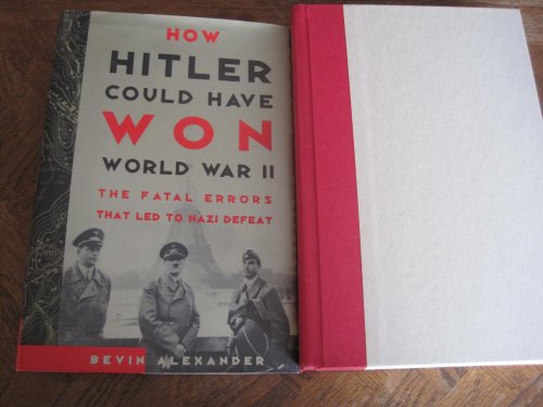 cover image How Hitler Could Have Won World War II: The Fatal Errors That Lead to Nazi Defeat