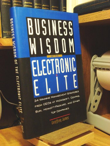 cover image Business Wisdom of the Electronic Elite: 34 Winning Management Strategies from C EOS at Microsoft,: Compaq, Sun, Hewlett-Packard, and Other Top Compan