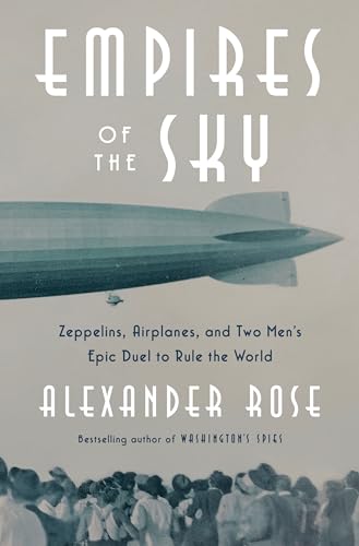 cover image Empires of the Sky: Zeppelins, Airplanes, and Two Men’s Epic Duel to Rule the World