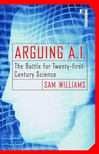 cover image Arguing A.I.: The Battle for Twenty-First Century Science