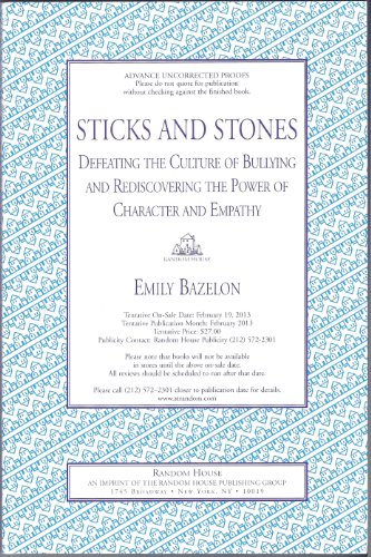 cover image Sticks and Stones: Defeating the Culture of Bullying and Rediscovering the Power of Character and Empathy