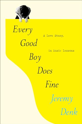 cover image Every Good Boy Does Fine: A Love Story, in Music Lessons