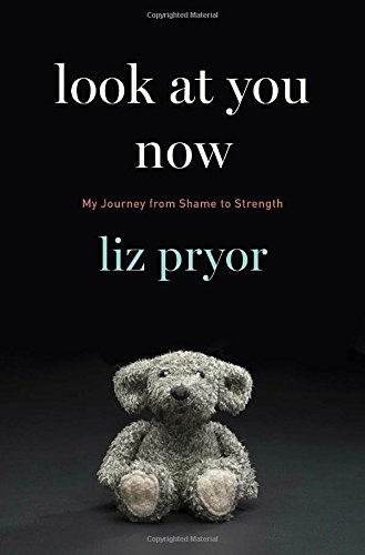 cover image Look at You Now: My Journey from Shame to Strength