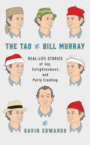 cover image The Tao of Bill Murray: Real-Life Stories of Joy, Enlightenment, and Party Crashing