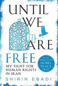 <strong> </strong>Until We Are Free: My Fight for Human Rights in Iran