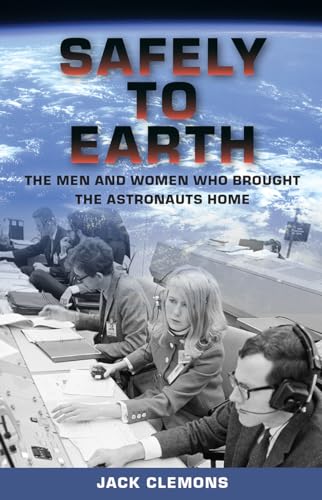 cover image Safely to Earth: The Men and Women Who Brought the Astronauts Home 