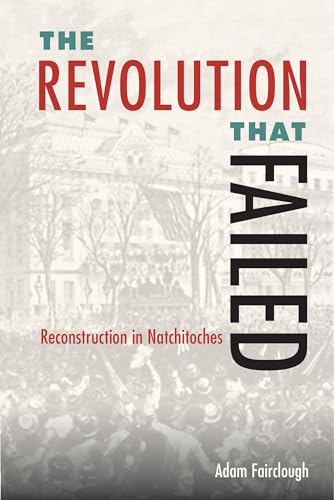 cover image The Revolution That Failed: Reconstruction in Natchitoches