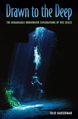 cover image Drawn to the Deep: The Remarkable Underwater Explorations of Wes Skiles 