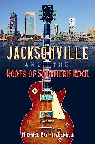 cover image Jacksonville and the Roots of Southern Rock