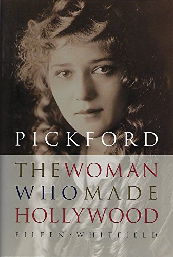 cover image Pickford: The Woman Who Made Hollywood