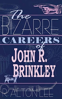 THE BIZARRE CAREERS OF JOHN R. BRINKLEY