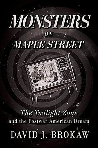 cover image Monsters on Maple Street: The Twilight Zone and the Postwar American Dream