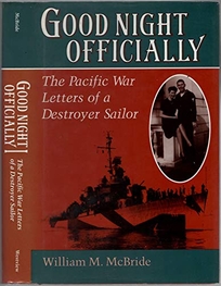 Good Night Officially: The Pacific War Letters of a Destroyer Sailor: The Letters of Yeoman James Orvill Raines